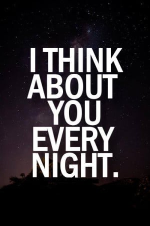 think about you every night