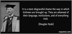 It is a most disgraceful shame the way in which Irishmen are brought ...