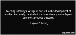 Teaching is leaving a vestige of one self in the development of ...