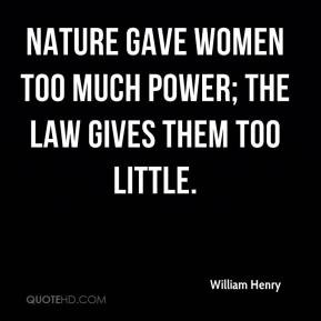 ... - Nature gave women too much power; the law gives them too little