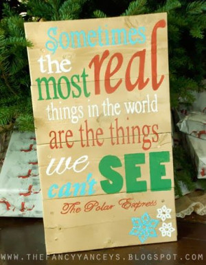 christmas pallet sign. polar express quote. sometimes the most real ...