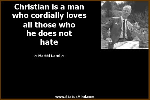 ... all those who he does not hate - Martti Larni Quotes - StatusMind.com