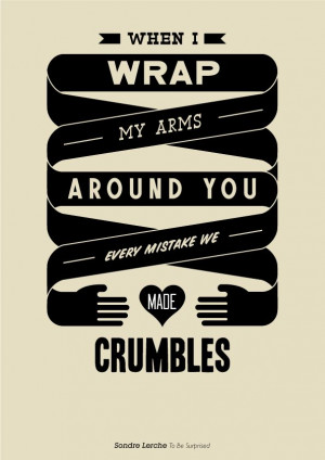 ... my arms around you every mistake we made crumbles.
