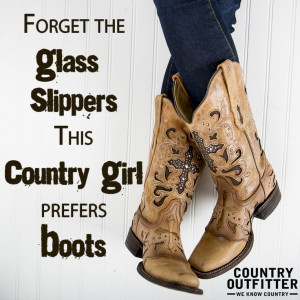 Country girl boot quote.Boots 3, Country'S Girls, Boots Quotes ...