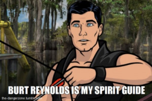 burt reynolds is my spirit guide