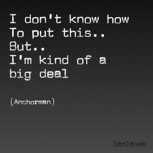 Anchorman movie quote