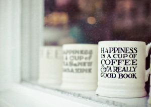 Happiness is a Cup of Coffee and a Good Book.~ Hapiness Quote