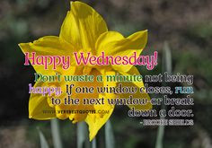 wednesday quotes not being happy uplifting wednesday good morning ...