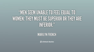 quote-Marilyn-French-men-seem-unable-to-feel-equal-to-6572.png