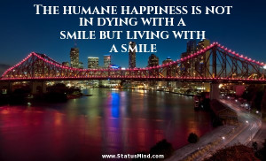 ... but living with a smile - Happiness and Happy Quotes - StatusMind.com