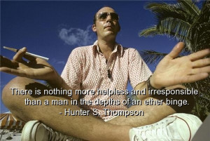 Hunter s thompson, famous, quotes, sayings, wise, wisdom, best