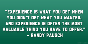 ... often the most valuable thing you have to offer.” – Randy Pausch
