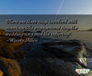 There are three rings involved with marriage. The engagement ring, the ...