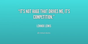quote-Lennox-Lewis-its-not-rage-that-drives-me-its-196694_2.png