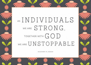 As individuals we are strong, together with God we are unstoppable ...