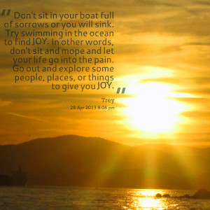 Quotes Picture: don't sit in your boat full of sorrows or you will ...