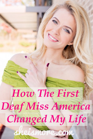 How The First Deaf Miss America Changed My Life