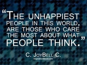 ... Are Those Who care The Most About What People Think ~ Happiness Quote