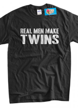 Twins T-Shirt Fathers Day New Baby Gift Real Men Make Twins T-Shirt ...