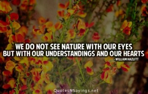We do not see nature with our eyes but with our understandings and our ...