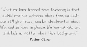 what we have laerned from fostering is that a child who has suffered ...
