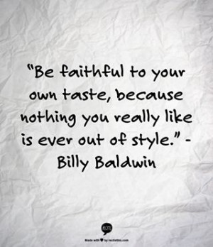 Quote from Billy Baldwin Juja Style, Motivation Quotes, Wisdom, So ...