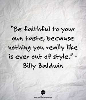 Quote from Billy Baldwin Juja Style, Motivation Quotes, Wisdom, So ...
