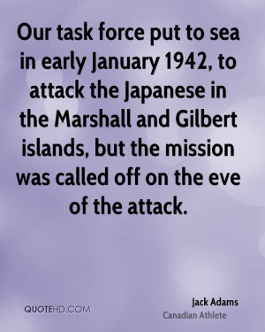 Our task force put to sea in early January 1942, to attack the ...