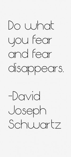Do what you fear and fear disappears