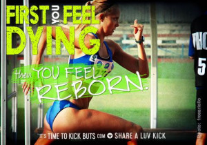 Fist you feel like dying then you feel reborn. Share a ♥ LUV KiCK ...