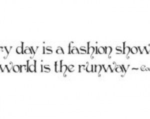 ... is a fashion show and the world is the runway - Coco Chanel wall decal