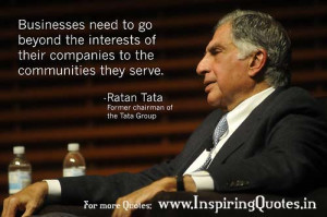 ... of their companies to the communities the serve. ~ Ratan Tata