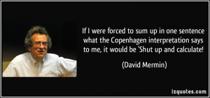 forced to sum up in one sentence what the Copenhagen interpretation ...