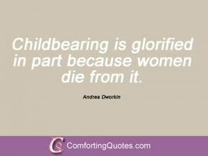 Wpid Andrea Dworkin Quote Childbearing Is Glorifiedjpg