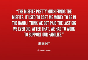 quote-Jerry-Only-the-misfits-pretty-much-funds-the-misfits-28803.png