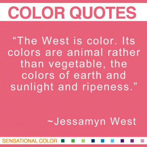 ... ripeness.” ~Jessamyn West American Author, 1902-1984 #color #quote
