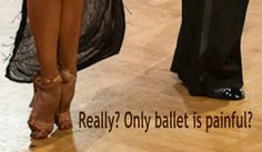 ... of real pain until your toe nail is ripped off by your dance partner