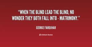 quote-George-Farquhar-when-the-blind-lead-the-blind-no-13940.png