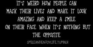Its weird how people can mask their lives and make it look amazing and ...