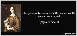 Liberty cannot be preserved, if the manners of the people are ...