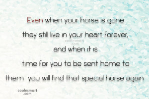 Horse Quote: Even when your horse is gone they...