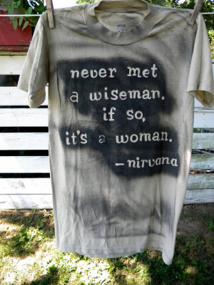 Nirvana Song Lyrics Quote about Women Grunge Music Band Mens or Womens ...