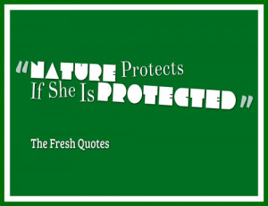 Nature Protects If She Is Protected. Biodiversity Quotes slogans ...
