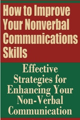 Effective Strategies for Enhancing Your Non-Verbal Communication