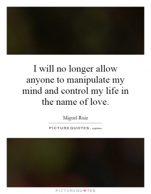 will no longer allow anyone to manipulate my mind and control my ...