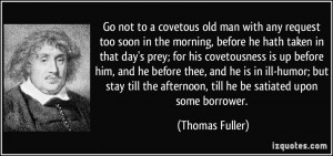 old man with any request too soon in the morning, before he hath taken ...