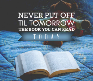 ... you can read today. -Holbrook Jackson {Inspirational Reading Quotes