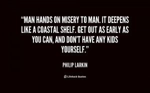 quote-Philip-Larkin-man-hands-on-misery-to-man-it-24008.png