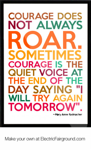 forums: [url=http://www.imagesbuddy.com/courage-does-not-always-roar ...