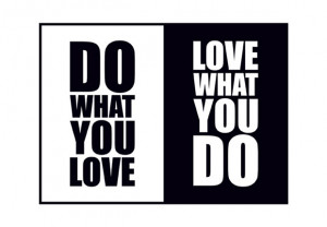 The Only Way To Do Great Work Is To Love What You Do. If You Haven’t ...